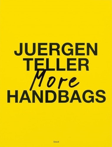 Juergen teller more - juergen, handbags