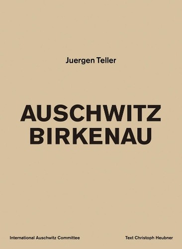 Juergen teller auschwitz - juergen, teller:
